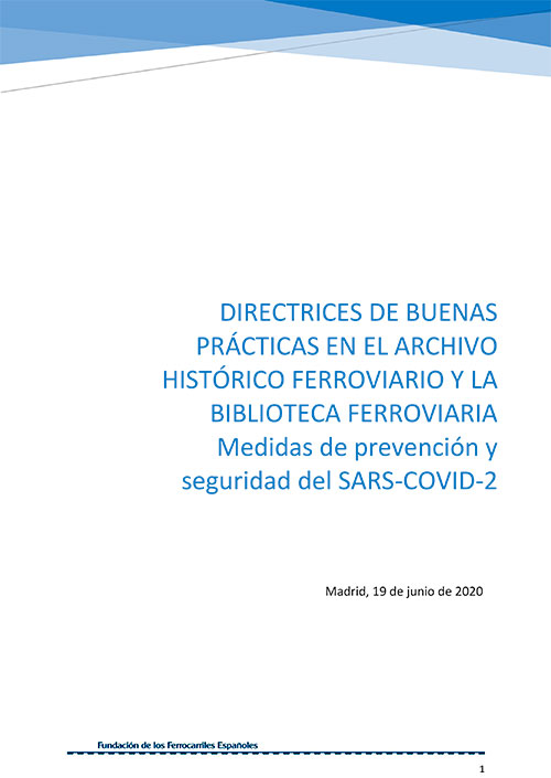 Directrices de buenas prcticas en el Archivo Historico Ferroviario y la Bibliteca Ferroviaria. Medidas de prevencin y seguridad del SARS-COVID-2