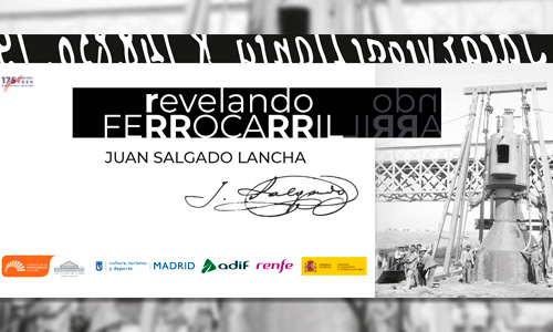 Revelando ferrocarril. Juan Salgado Lancha